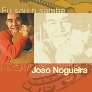 Eu Sou O Samba  - João Nogueira