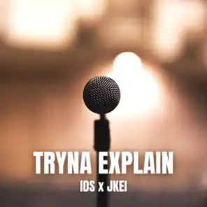 Tryna Explain (feat. Jkei)