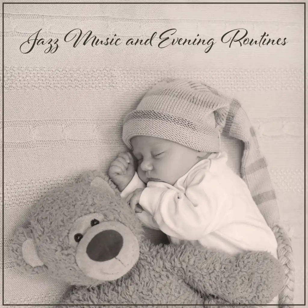 Jazz Music and Evening Routines Before Go to Sleep: Jazz Music Night with Calm Piano (Lullaby for Baby)