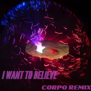 I want to Believe (Corpo remix) [feat. Heyson]