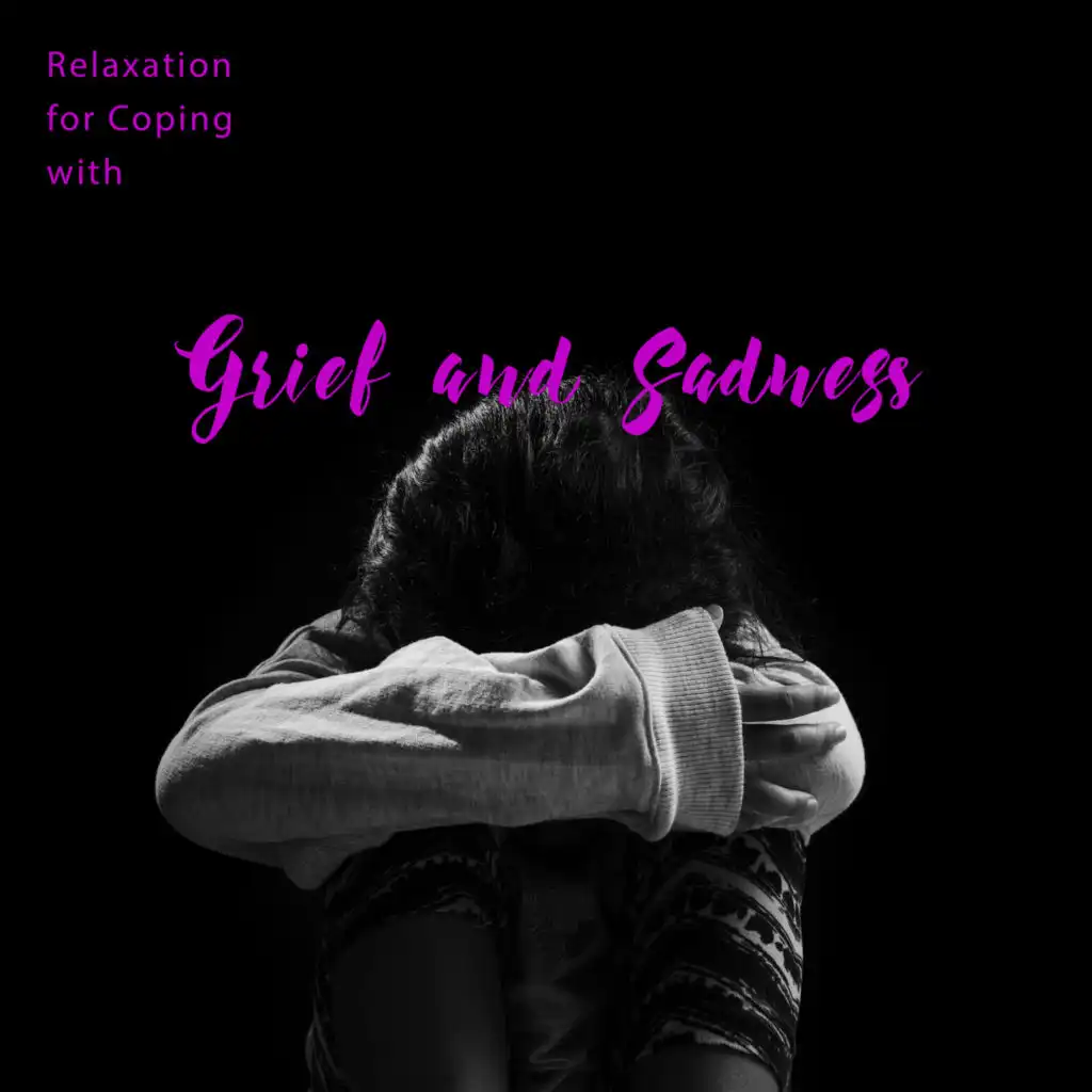 Relaxation for Coping with Grief and Sadness: New Age Music to Improve Your Mood