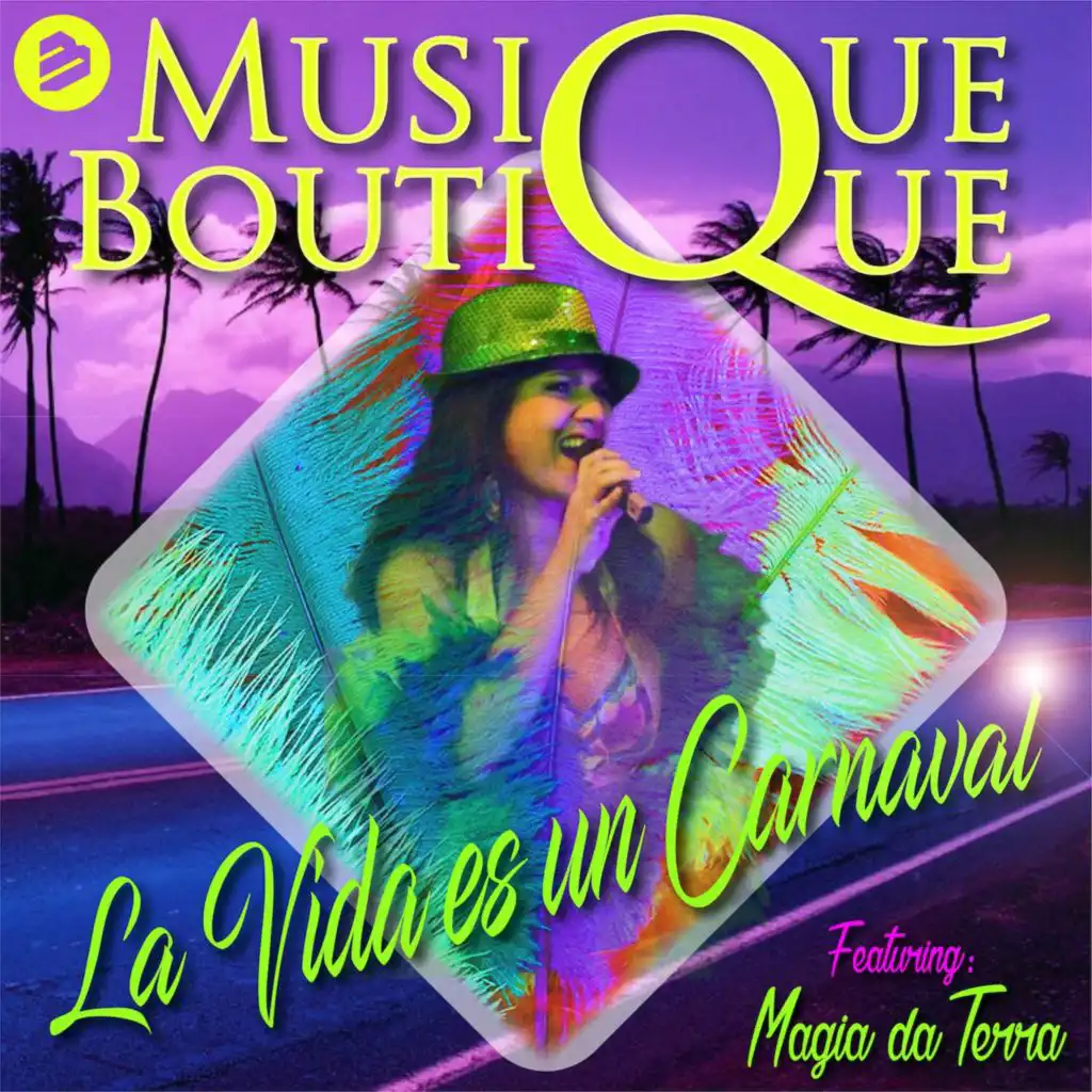 La Vida Es Un Carnaval (Extended Mix) feat. Magia Da Terra