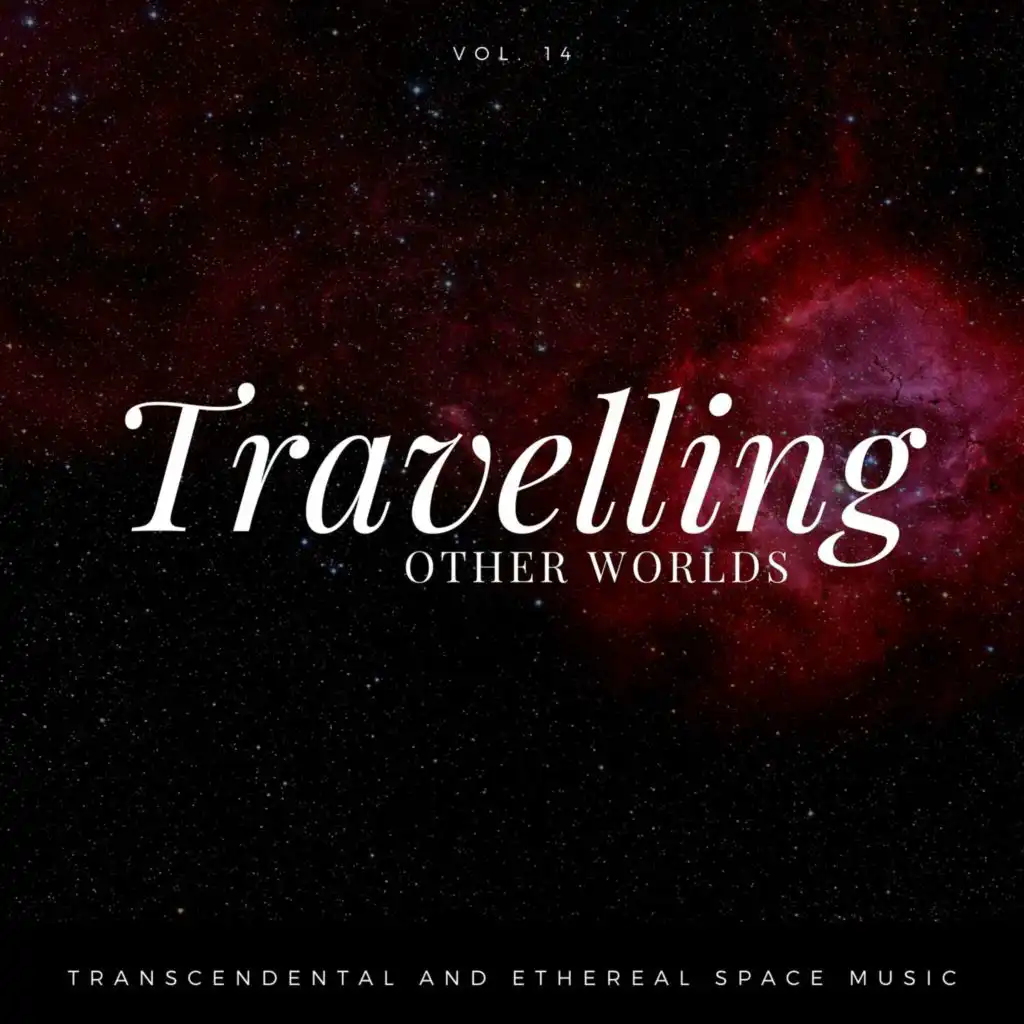 Travelling Other Worlds - Transcendental And Ethereal Space Music, Vol. 14