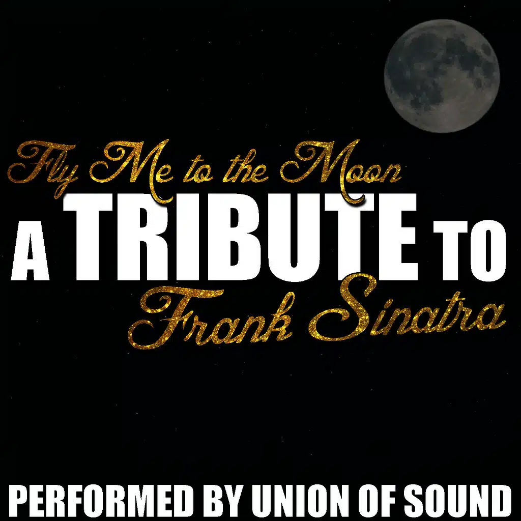 Fly Me to the Moon: A Tribute to Frank Sinatra