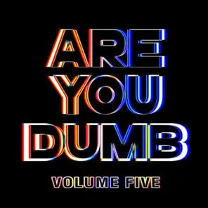 Are You Dumb? Vol. 5