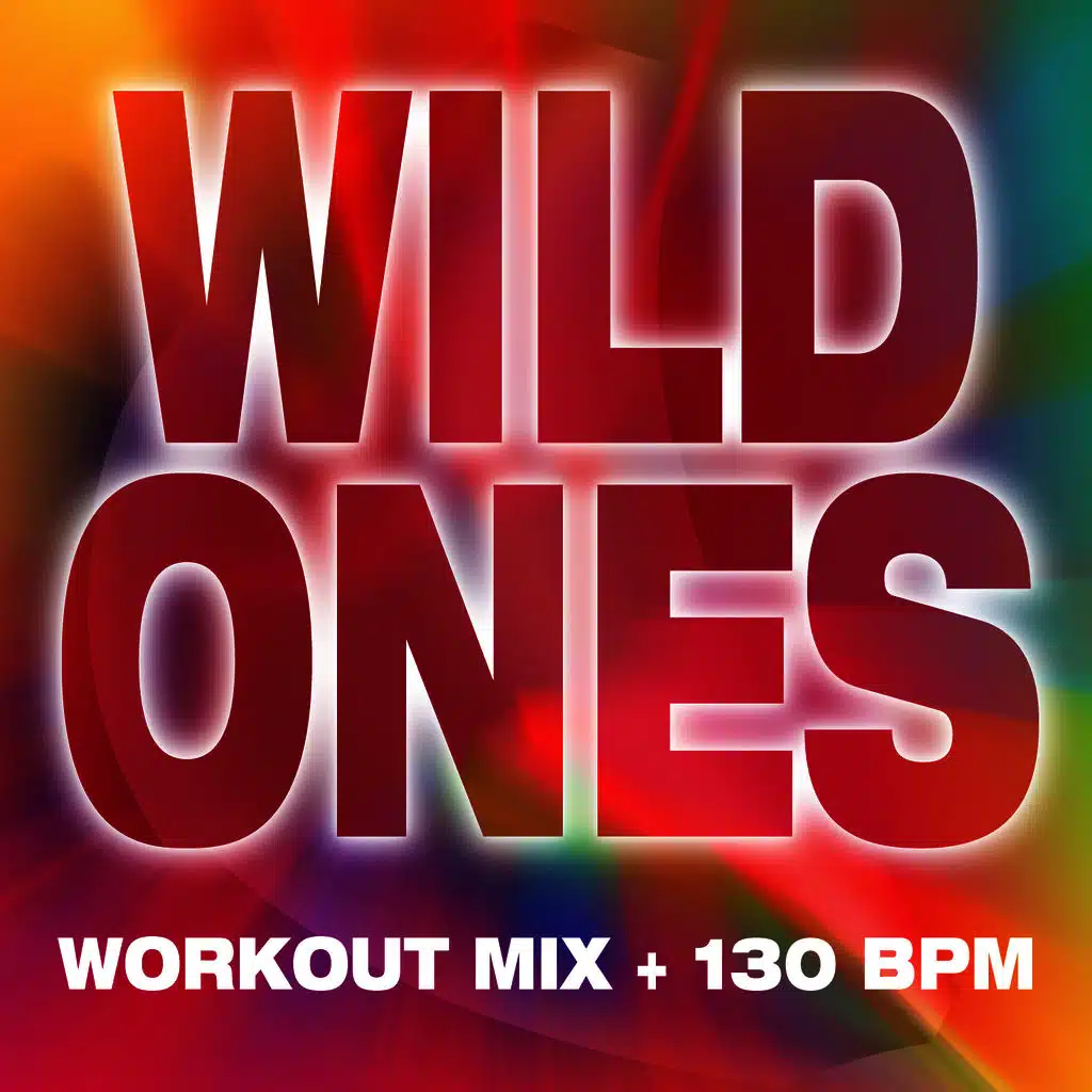 Wild Ones - Workout Mix + 130 BPM