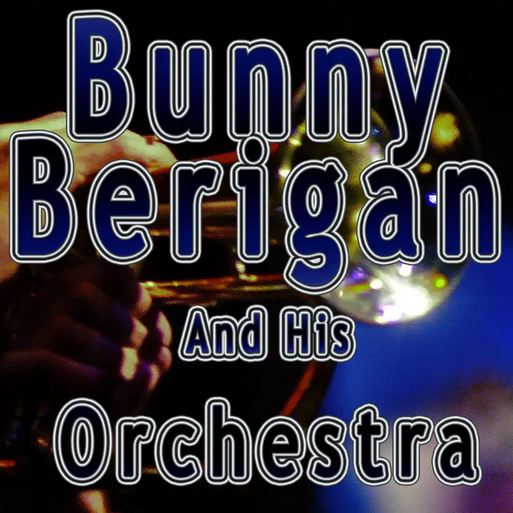 Bunny Berigan & His Orchestra