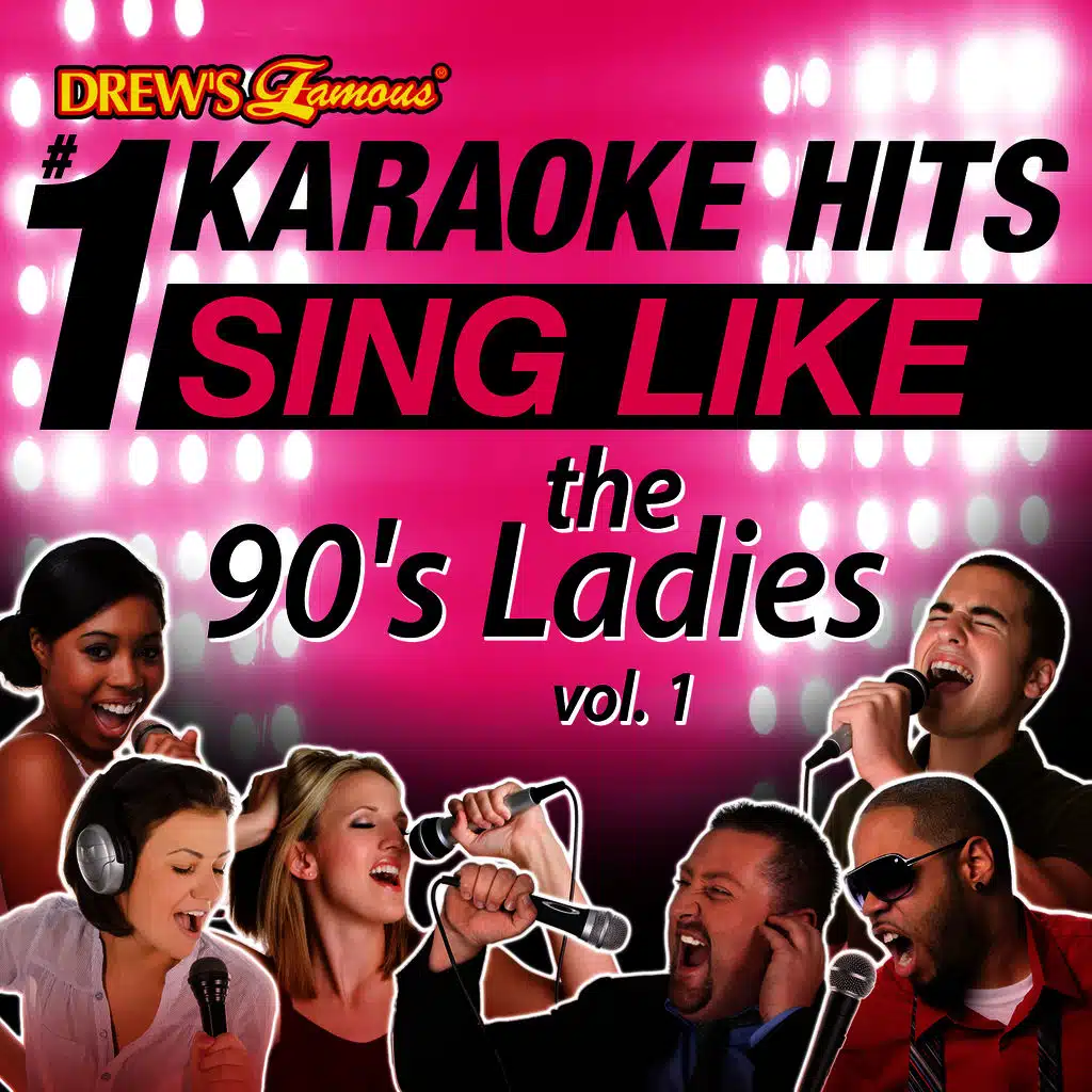 Drew's Famous #1 Karaoke Hits: Sing Like the 90's Ladies, Vol. 1