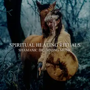 Spiritual Healing Rituals: Shamanic Drumming Music for Meditation, Inducing Trance State, Deep Contemplation, Spiritual Guidance