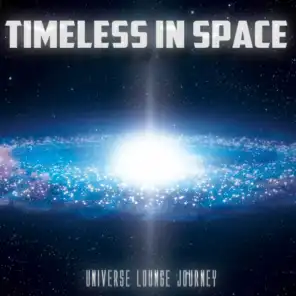 Timeless in Space - Universe Lounge Journey