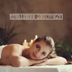 Wellness Recovery – Healing Spa Music for Deep Relaxation for Body