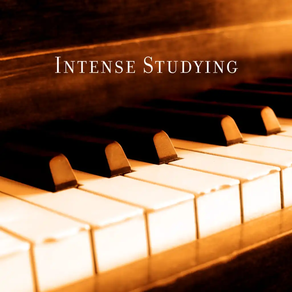 Intense Studying - Classical Piano Music for Reading, Study, Work and Concentration