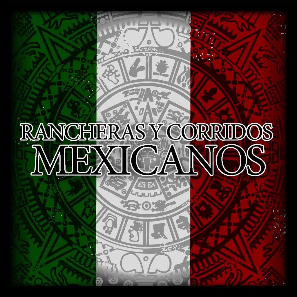 Rancheras y Corridos Mexicanos