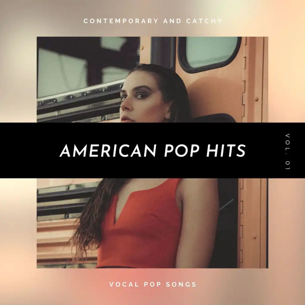 American Pop Hits - Contemporary And Catchy Vocal Pop Songs, Vol. 01