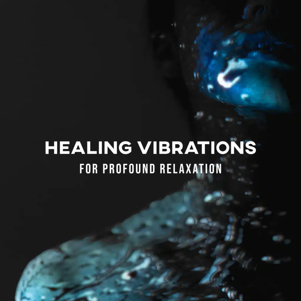 Healing Vibrations for Profound Relaxation