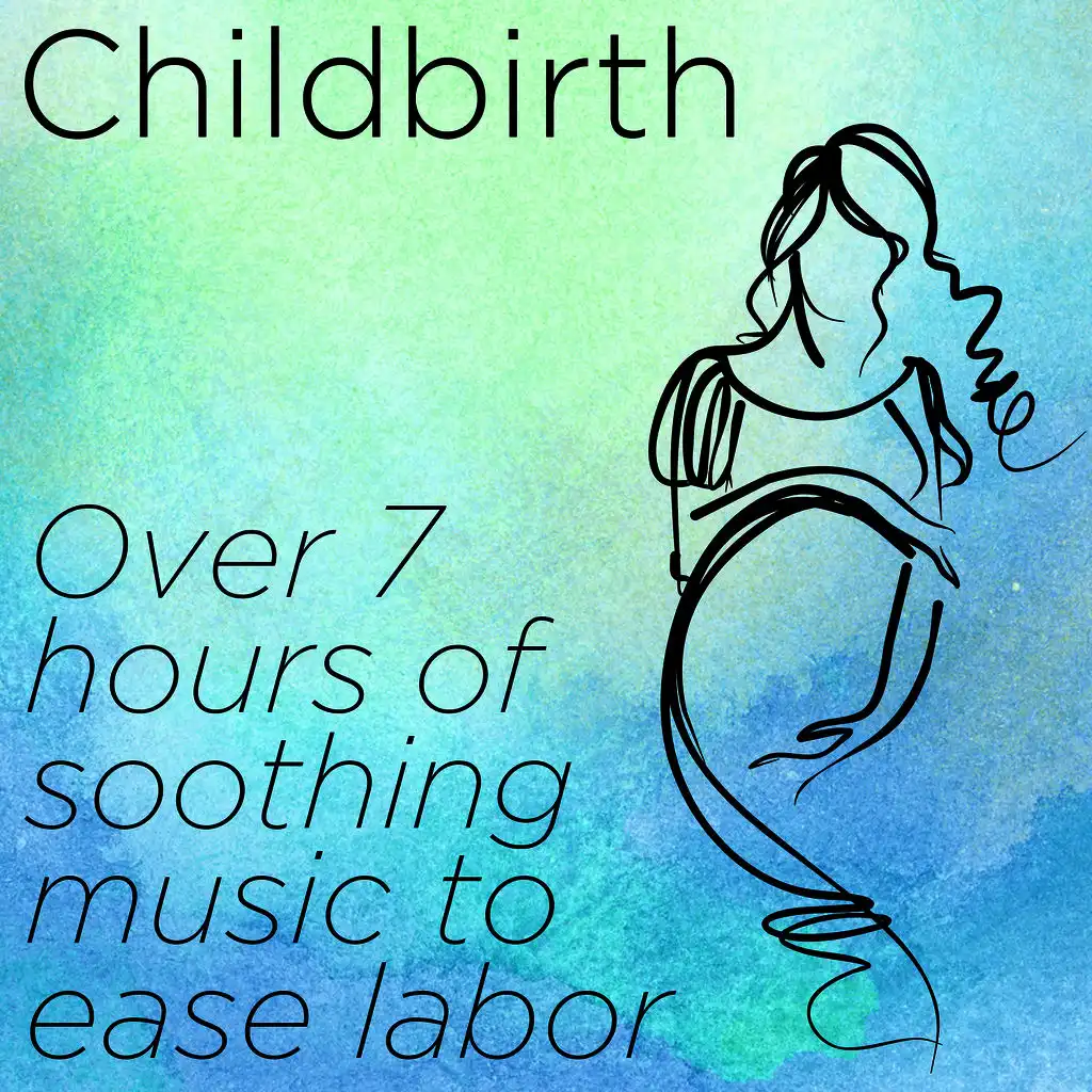Childbirth: Over 7 Hours of Soothing Music to Ease Labor