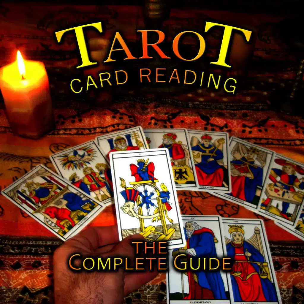Tarot Card Reading: The Complete Guide