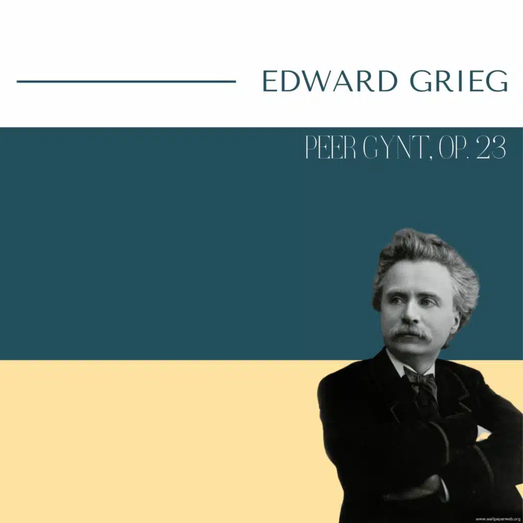 Edward Grieg - Peer Gynt, Op. 23
