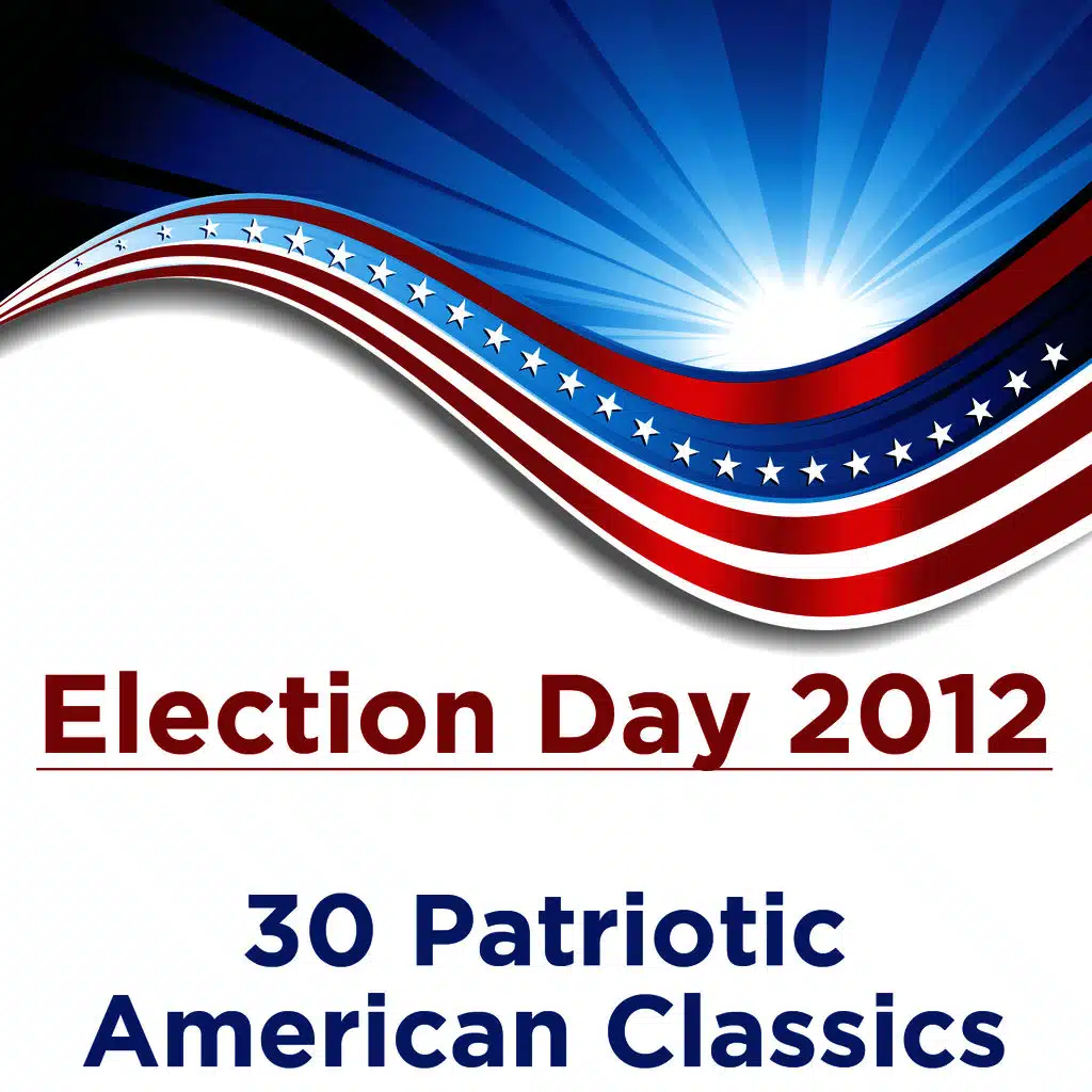 Election Day 2012: 30 Patriotic American Classics