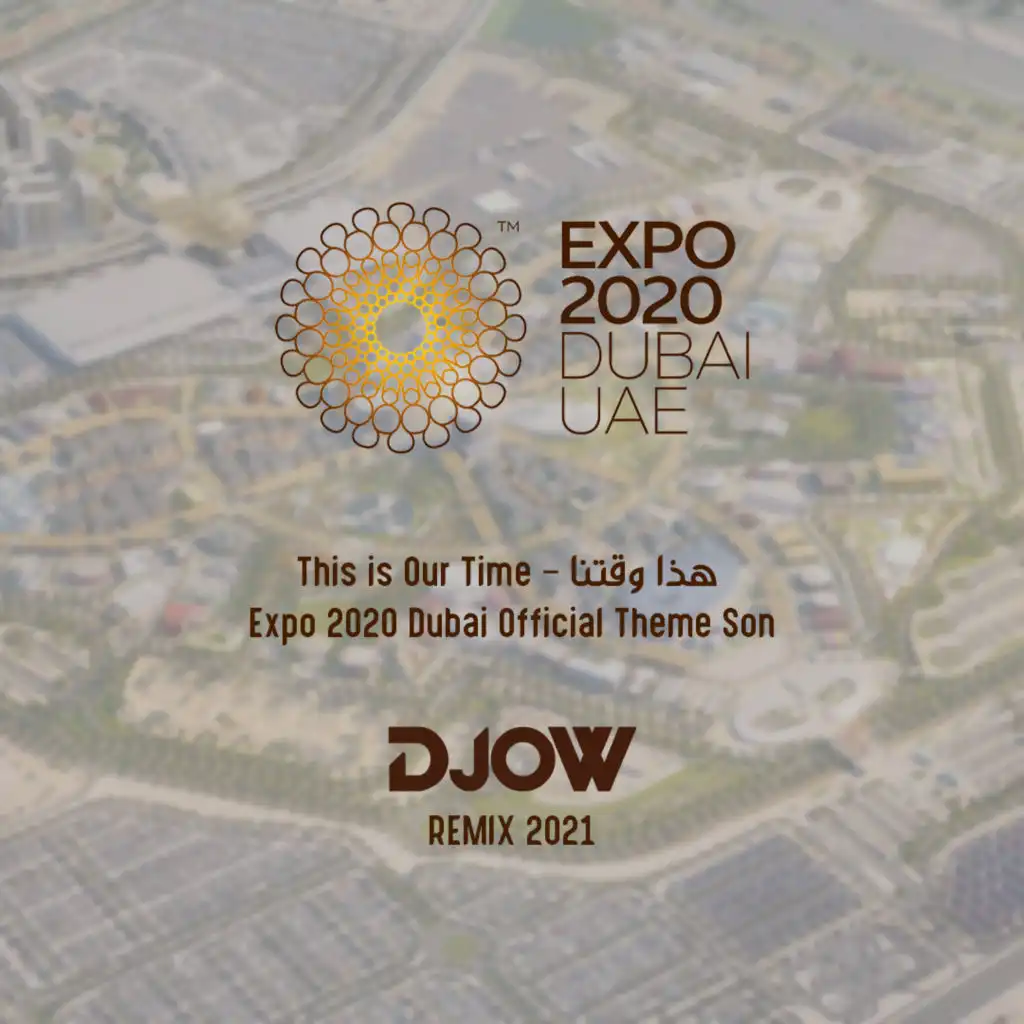 Dubai Expo 2020 Song Theme - DJOW Remix