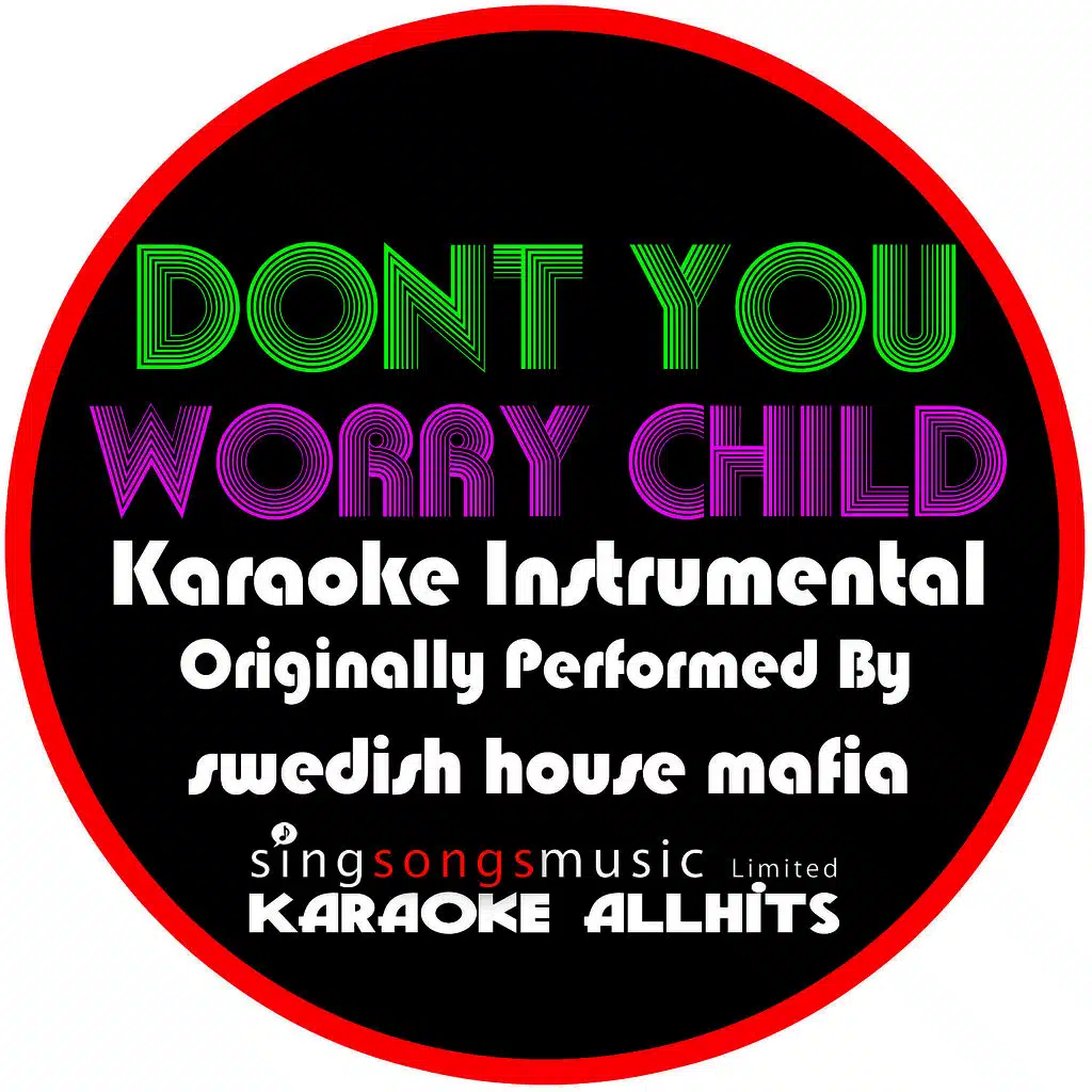 Don't You Worry Child (Originally Performed By Swedish House Mafia & John Martin) [Karaoke Instrumental Version]
