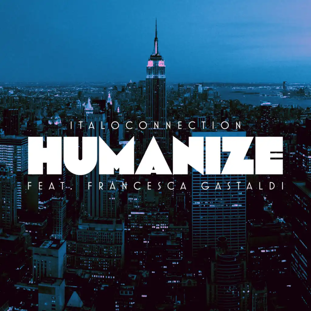 Humanize (Remixes) feat. Francesca Gastaldi
