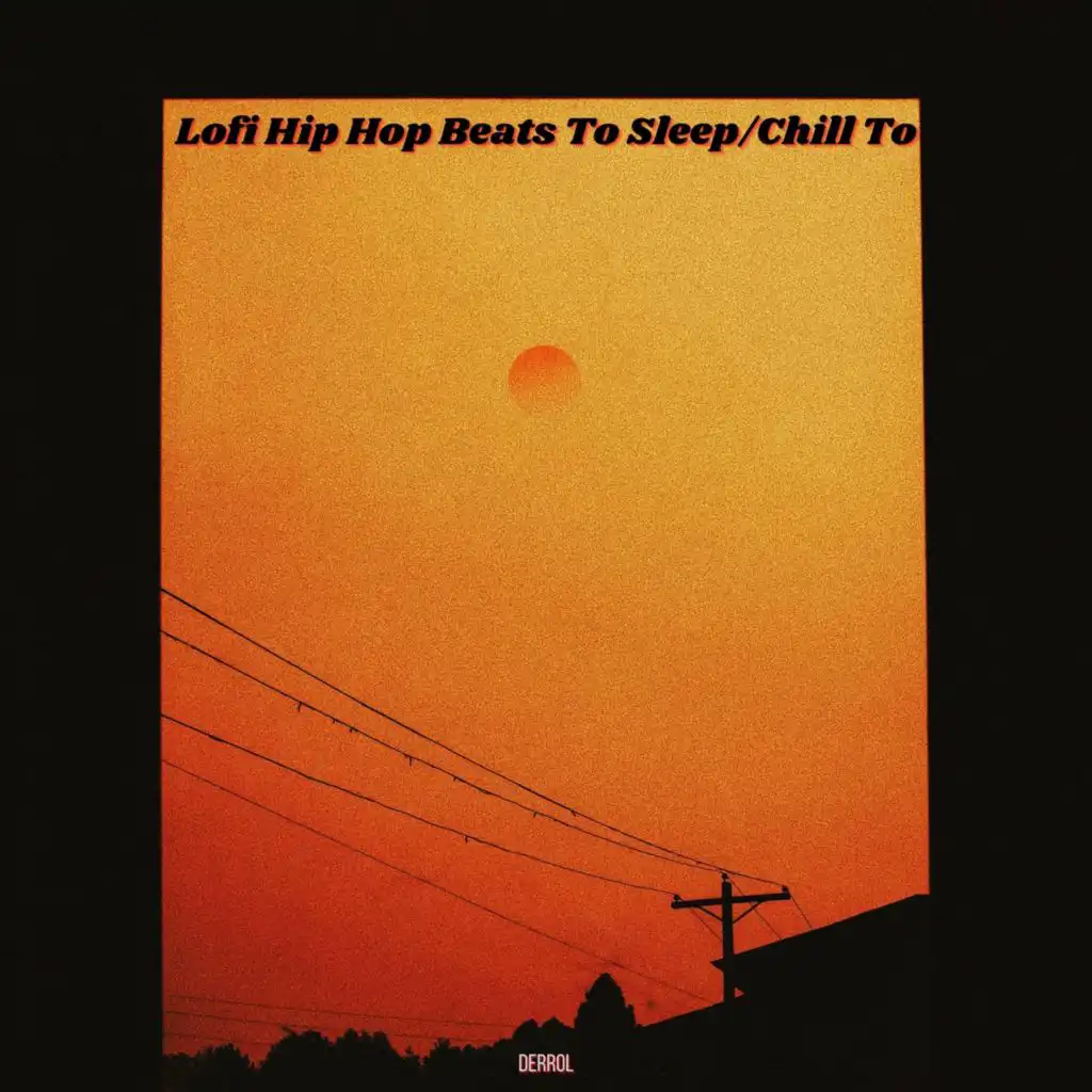 Derrol, Lofi Sleep Chill & Study, Lofi Hip-Hop Beats & Lo-Fi Beats