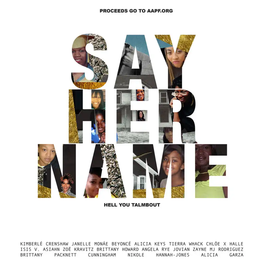 Say Her Name (Hell You Talmbout) [feat. Prof. Kimberlé Crenshaw, Beyoncé, Alicia Keys, Chloe x Halle, Tierra Whack, Isis V., Zoë Kravitz, Brittany Howard, Asiahn, Mj Rodriguez, Jovian Zayne, Angela Rye, Nikole Hannah-Jones, Brittany Packnett-Cunningham & Alicia Garza]