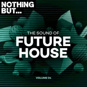 Nothing But... The Sound of Future House, Vol. 04