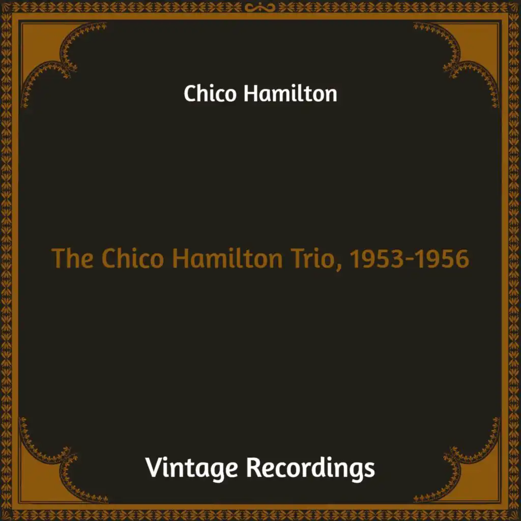 The Chico Hamilton Trio, 1953-1956 (Hq Remastered)