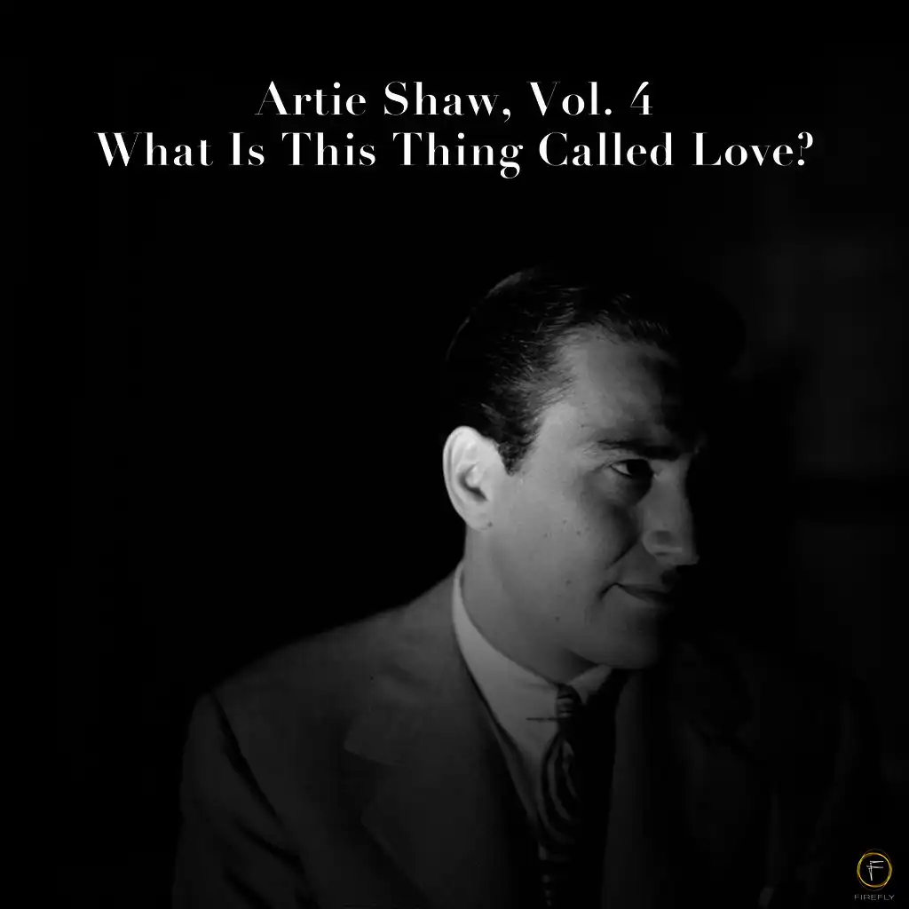 Artie Shaw, Vol. 4: What Is This Thing Called Love?