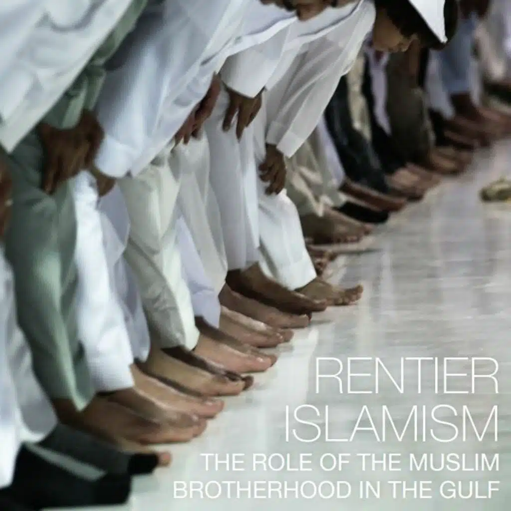 Rentier Islamism: The Role of the Muslim Brotherhood in the Gulf