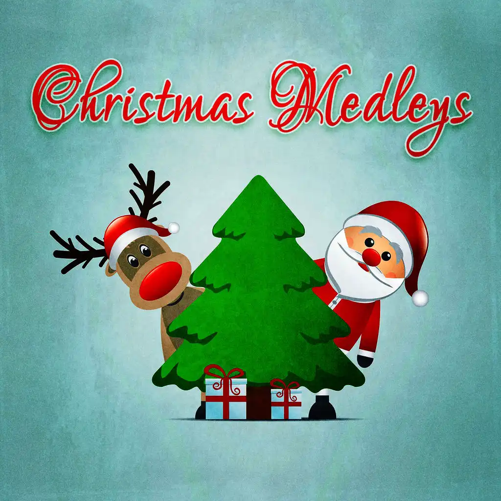 Unforgettable Christmas Medleys (All Your Favorite Xmas Songs and Carols in Medley Versions)