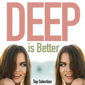 Deep Is Better (Top Selection)