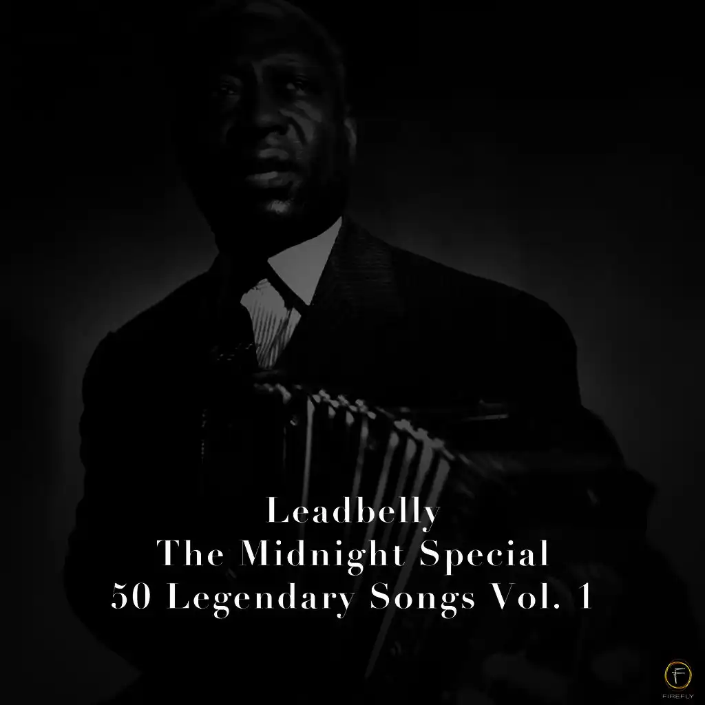 Leadbelly, The Midnight Special-50 Legendary Songs Vol. 1
