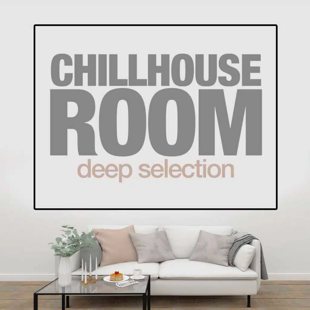 Chilhouse Room (Deep Selection)