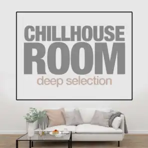 Chilhouse Room (Deep Selection)