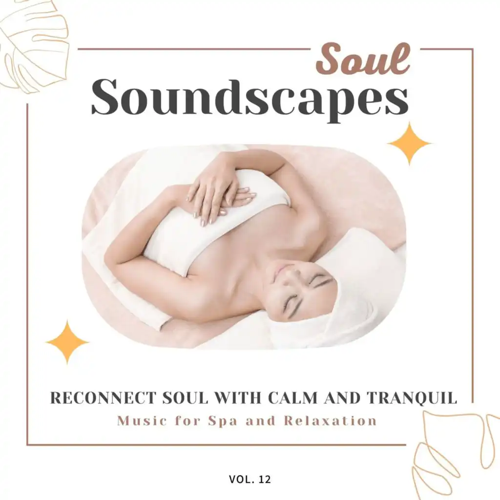 Soul Soundscapes, V12 - Reconnect Soul With Calm And Tranquil Music For Spa And Relaxation