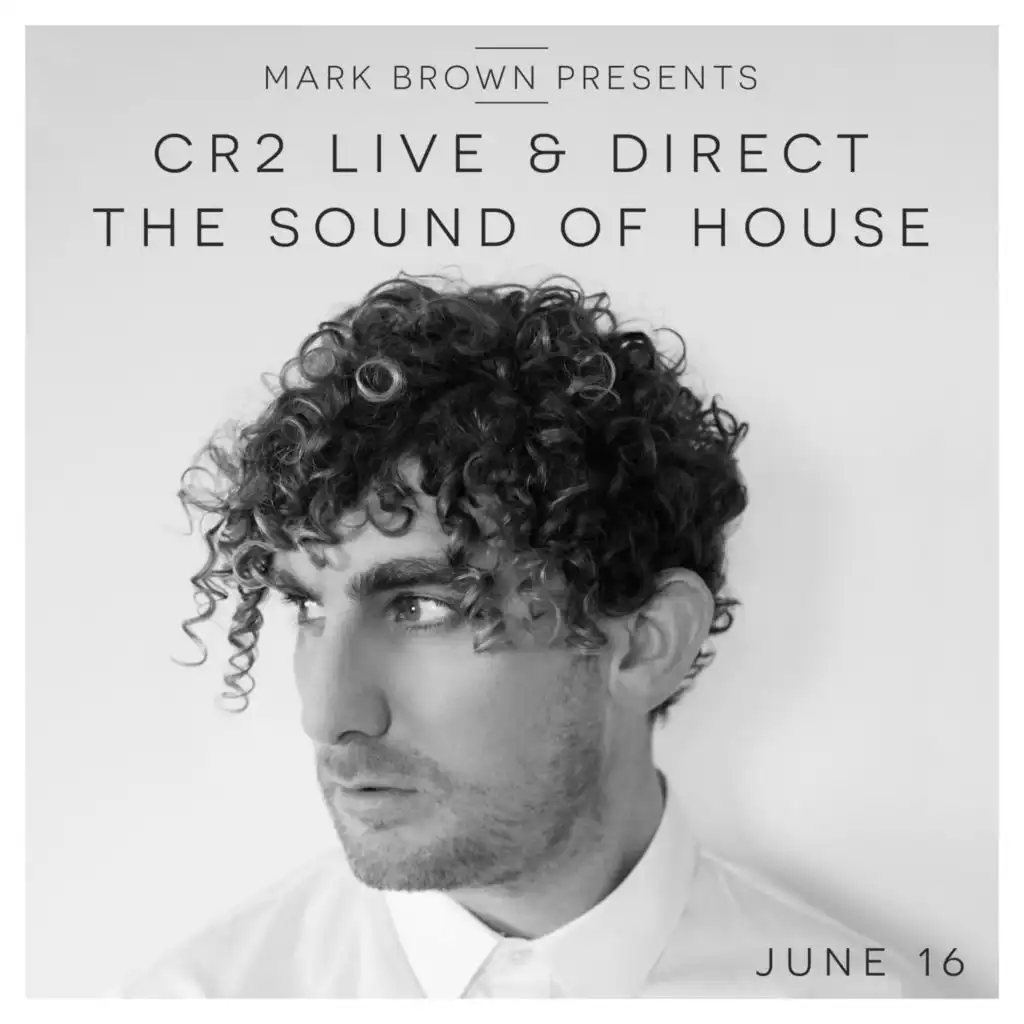 Mark Brown Presents: Cr2 Live & Direct - The Sound of House (July)