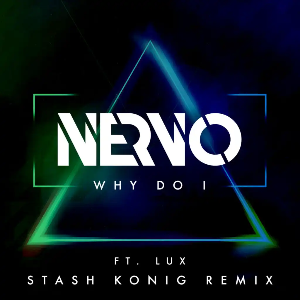 Why Do I (Stash Konig Remix) [feat. LUX]
