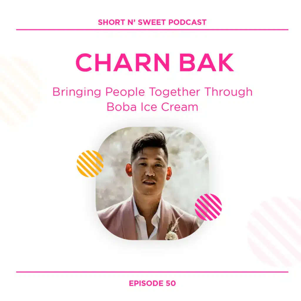 50. Bringing People Together through Boba Ice Cream with Charn Bak