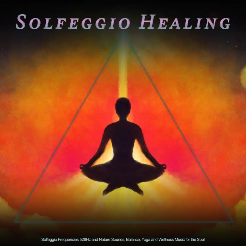Solfeggio Healing: Solfeggio Frequencies 528Hz and Nature Sounds, Balance, Yoga and Wellness Music for the Soul