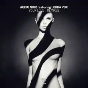 Your Love (Remixes) feat. Lokka Vox