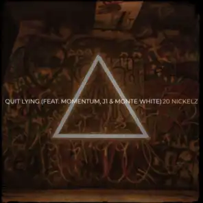 Quit Lying (feat. MOmentum, J1 & Monte White)