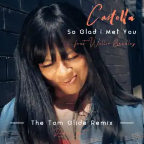 So Glad I Met You (The Tom Glide Remix) [Radio Edit] [feat. Willie Bradley]