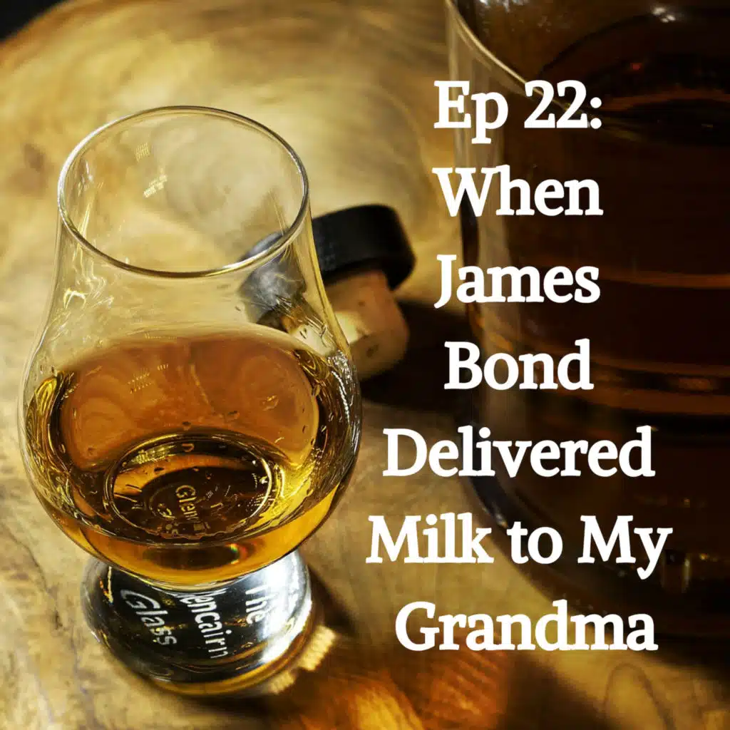When James Bond Delivered Milk to My Grandma (and Why Our Stories Matter)