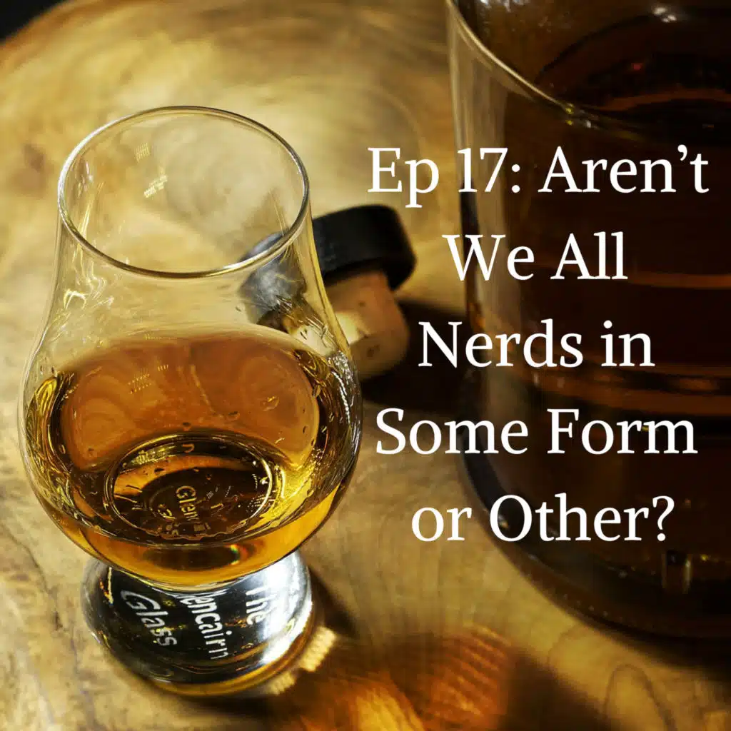 Aren’t We All Nerds in Some Form or Other?
