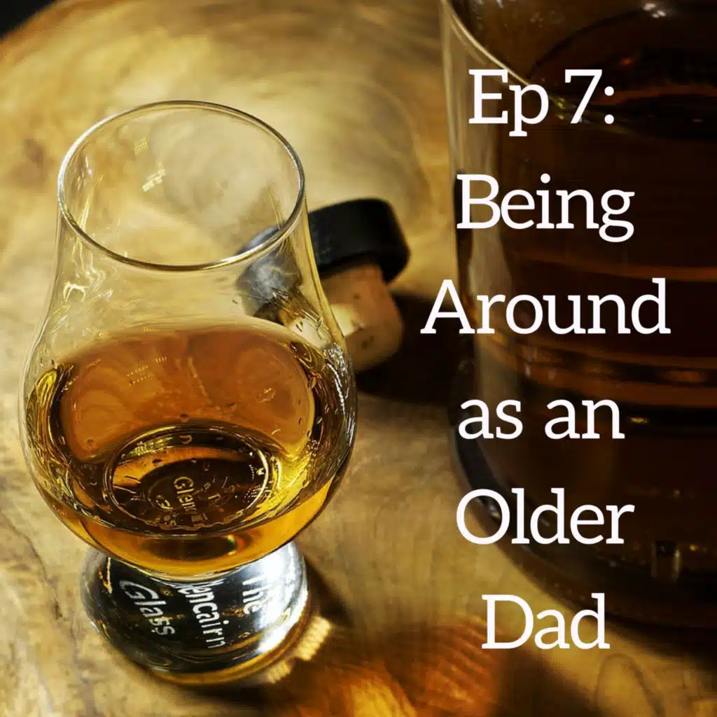 Being Around as an Older Dad