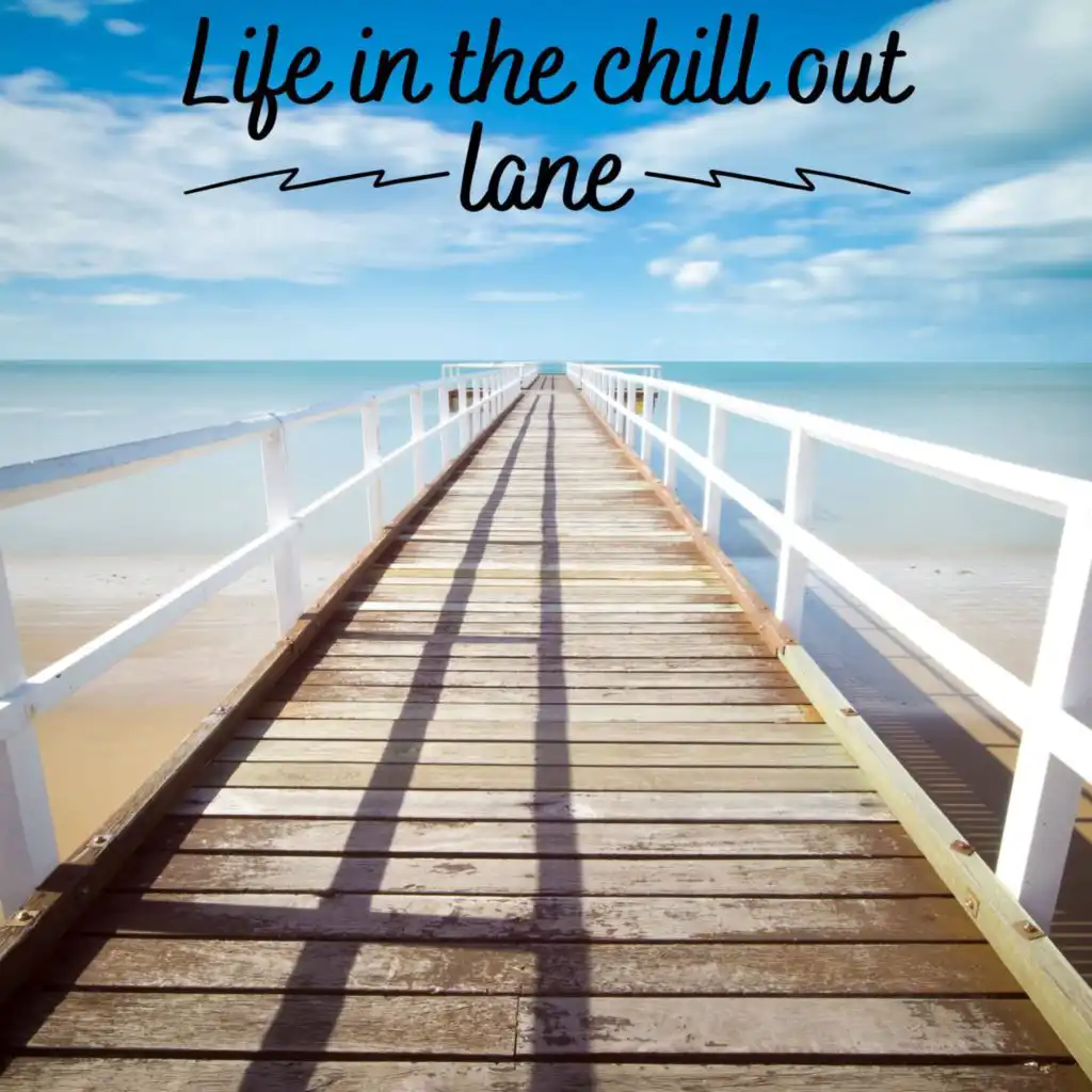 Life in the Chill out Lane