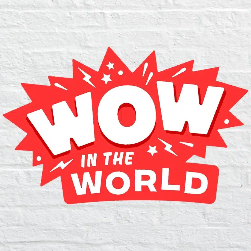 Welcome to Wow in the World